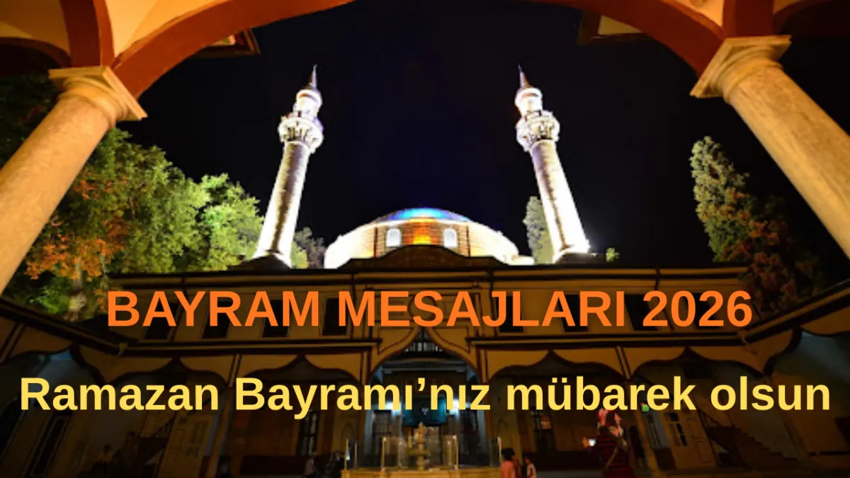 BENZERSİZ BAYRAM MESAJLARI: 2026 Ramazan Bayramı mesajları